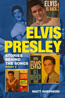 Elvis Presley : Histoires derrière les chansons Volume 2 - Elvis Presley: Stories Behind the Songs Volume Two
