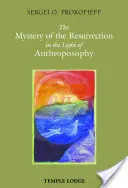 Le mystère de la résurrection à la lumière de l'anthroposophie - The Mystery of the Resurrection in the Light of Anthroposophy