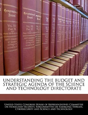 Comprendre le budget et l'agenda stratégique de la direction de la science et de la technologie - Understanding the Budget and Strategic Agenda of the Science and Technology Directorate