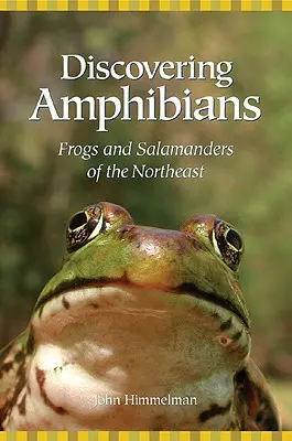 À la découverte des amphibiens : Grenouilles et salamandres du Nord-Est - Discovering Amphibians: Frogs and Salamanders of the Northeast