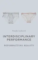 Performance interdisciplinaire : Reformatage de la réalité - Interdisciplinary Performance: Reformatting Reality