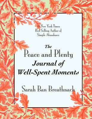 Le journal de la paix et de l'abondance des moments bien dépensés - The Peace and Plenty Journal of Well-Spent Moments