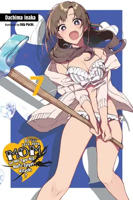 Tu aimes ta mère et ses attaques multi-cibles à deux coups, Vol. 7 (Light Novel) - Do You Love Your Mom and Her Two-Hit Multi-Target Attacks?, Vol. 7 (Light Novel)