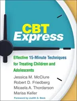 CBT Express : Techniques efficaces en 15 minutes pour traiter les enfants et les adolescents - CBT Express: Effective 15-Minute Techniques for Treating Children and Adolescents