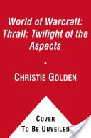 Thrall : Le crépuscule des Aspects - Thrall: Twilight of the Aspects