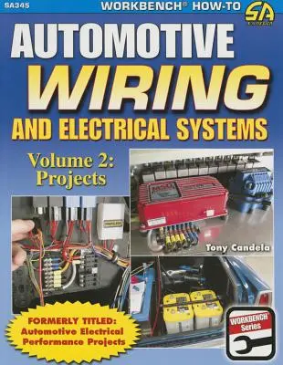 Câblage et systèmes électriques automobiles Vol.2 : Projets - Automotive Wiring & Electrical Sys Vol.2: Projects