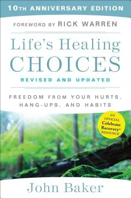 Life's Healing Choices Revised and Updated : Libérez-vous de vos blessures, de vos blocages et de vos habitudes - Life's Healing Choices Revised and Updated: Freedom from Your Hurts, Hang-Ups, and Habits