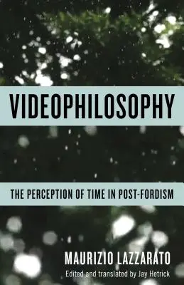 La vidéophilosophie : La perception du temps dans le post-fordisme - Videophilosophy: The Perception of Time in Post-Fordism
