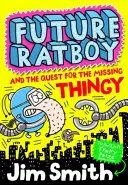 Le futur Ratboy et la quête du bidule manquant (Le futur Ratboy) - Future Ratboy and the Quest for the Missing Thingy (Future Ratboy)