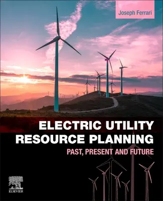 Planification des ressources des services publics d'électricité : Passé, présent et futur - Electric Utility Resource Planning: Past, Present and Future