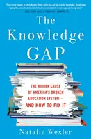 Le fossé du savoir : la cause cachée de la défaillance du système éducatif américain - et comment y remédier - The Knowledge Gap: The Hidden Cause of America's Broken Education System--And How to Fix It