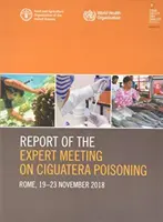 Rapport de la réunion d'experts sur l'intoxication par la ciguatera - Rome, 19-23 novembre 2018 - Report of the Expert Meeting on Ciguatera poisoning - Rome, 19-23 November 2018