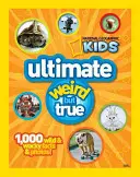 Ultimate Weird But True : 1,000 Wild & Wacky Facts and Photos (en anglais) - Ultimate Weird But True: 1,000 Wild & Wacky Facts and Photos