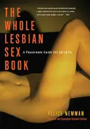 Le livre du sexe lesbien : Un guide passionné pour nous toutes - Whole Lesbian Sex Book: A Passionate Guide for All of Us