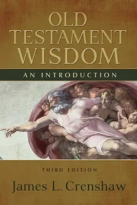 Sagesse de l'Ancien Testament, troisième édition : Une introduction - Old Testament Wisdom, Third Edition: An Introduction