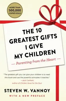 Les 10 plus beaux cadeaux que je fais à mes enfants : L'art d'être parent avec son cœur - The 10 Greatest Gifts I Give My Children: Parenting from the Heart