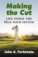 Making the Cut : La vie à l'intérieur du système du PGA Tour - Making the Cut: Life Inside the PGA Tour System