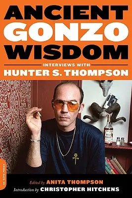 Ancient Gonzo Wisdom : Entretiens avec Hunter S. Thompson - Ancient Gonzo Wisdom: Interviews with Hunter S. Thompson