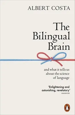 Le cerveau bilingue : Et ce qu'il nous dit sur la science du langage - The Bilingual Brain: And What It Tells Us about the Science of Language