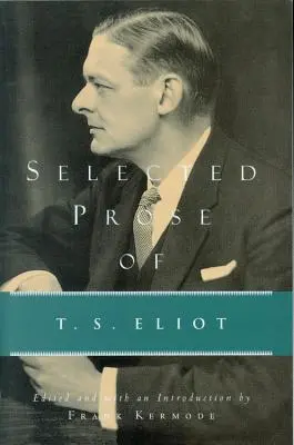 Prose choisie de T.S. Eliot - Selected Prose of T.S. Eliot