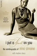 Je t'ai jeté un sort : L'autobiographie de Nina Simone - I Put a Spell on You: The Autobiography of Nina Simone