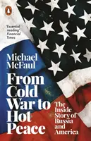 De la guerre froide à la paix chaude - L'histoire intérieure de la Russie et de l'Amérique - From Cold War to Hot Peace - The Inside Story of Russia and America