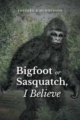 Big Foot ou Sasquatch, je crois - Big Foot or Sasquatch, I Believe