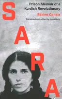 Sara : mémoires de prison d'une révolutionnaire kurde - Sara: Prison Memoir of a Kurdish Revolutionary
