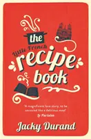 Little French Recipe Book - l'histoire émouvante et réconfortante de la quête d'un fils pour découvrir les derniers secrets de son père. - Little French Recipe Book - the heartwarming and emotional story of a son's quest to discover his father's final secrets