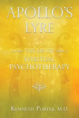 La lyre d'Apollon : l'art de la psychothérapie spirituelle - Apollo's Lyre: The Art of Spiritual Psychotherapy