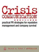 Communication de crise : Stratégies pratiques de relations publiques pour la gestion de la réputation et la survie de l'entreprise - Crisis Communication: Practical PR Strategies for Reputation Management and Company Survival