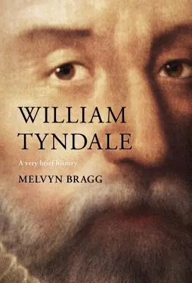 William Tyndale : Une très brève histoire - William Tyndale: A Very Brief History