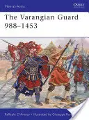 La garde varangienne 988-1453 - The Varangian Guard 988-1453