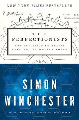 Les perfectionnistes : Comment les ingénieurs de précision ont créé le monde moderne - The Perfectionists: How Precision Engineers Created the Modern World