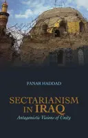 Le sectarisme en Irak - Visions antagonistes de l'unité - Sectarianism in Iraq - Antagonistic Visions of Unity