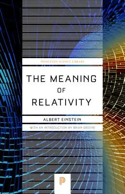 Le sens de la relativité : Y compris la théorie relativiste du champ non symétrique - Cinquième édition - The Meaning of Relativity: Including the Relativistic Theory of the Non-Symmetric Field - Fifth Edition