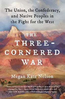 La guerre des trois coins : l'Union, la Confédération et les peuples autochtones dans la lutte pour l'Ouest - The Three-Cornered War: The Union, the Confederacy, and Native Peoples in the Fight for the West