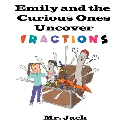 Emily et les curieux découvrent les fractions - Emily and the Curious Ones Uncover Fractions