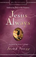 Jésus toujours : Embrasser la joie en sa présence - Jesus Always: Embracing Joy in His Presence