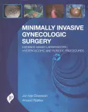 Chirurgie gynécologique mini-invasive : Chirurgie laparoscopique, hystéroscopique et robotique fondée sur des données probantes - Minimally Invasive Gynecologic Surgery: Evidence-Based Laparoscopic, Hysteroscopic & Robotic Surgeries