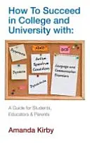 Comment réussir avec des troubles spécifiques de l'apprentissage au collège et à l'université - Guide pour les étudiants, les éducateurs et les parents - How to Succeed with Specific Learning Difficulties at College and University - A Guide for Students, Educators and Parents