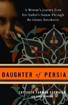 Daughter of Persia : A Woman's Journey from Her Father's Harem Through the Islamic Revolution (Fille de la Perse : le parcours d'une femme depuis le harem de son père jusqu'à la révolution islamique) - Daughter of Persia: A Woman's Journey from Her Father's Harem Through the Islamic Revolution