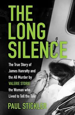 Long silence - L'histoire de James Hanratty et du meurtre de l'A6 par Valerie Storie, la femme qui a vécu pour raconter l'histoire - Long Silence - The Story of James Hanratty and the A6 Murder by Valerie Storie, the Woman Who Lived to Tell the Tale