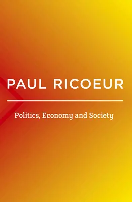 Politique, économie et société : Écrits et conférences - Politics, Economy, and Society: Writings and Lectures