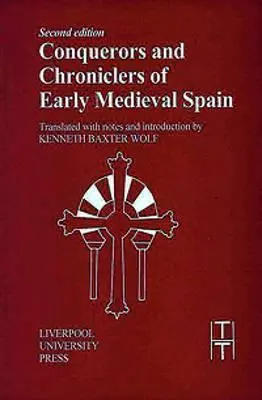 Conquérants et chroniqueurs du début de l'Espagne médiévale - Conquerors and Chroniclers of Early Medieval Spain