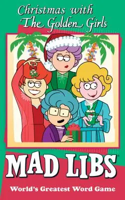 Noël avec les Golden Girls Mad Libs - Christmas with the Golden Girls Mad Libs