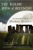Le livre bardique du devenir : Une introduction à la druiderie moderne - The Bardic Book of Becoming: An Introduction to Modern Druidry