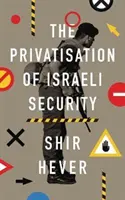 La privatisation de la sécurité israélienne - The Privatisation of Israeli Security