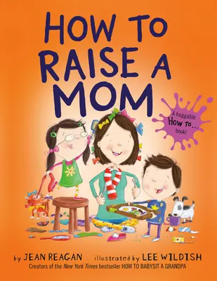 Comment élever une maman - How to Raise a Mom