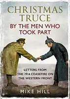 La trêve de Noël par les hommes qui y ont participé : Lettres du cessez-le-feu de 1914 sur le front occidental - Christmas Truce by the Men Who Took Part: Letters from the 1914 Ceasefire on the Western Front
